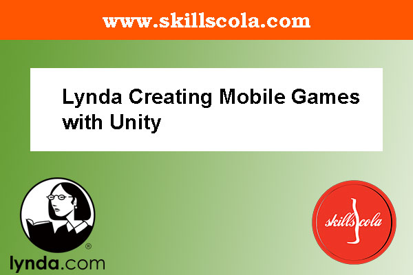 Lynda Creating Mobile Games with Unity